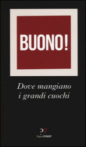 Buono! Dove mangiano i grandi cuochi