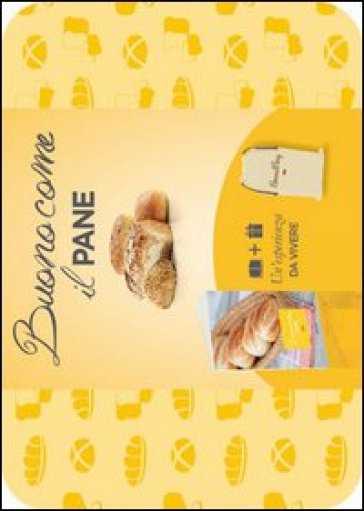 Buono come il pane. Con gadget