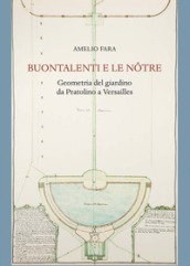 Buontalenti e Le Notre. Geometria del giardino da Pratolino a Versailles