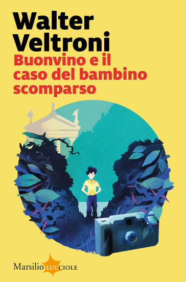 Buonvino e il caso del bambino scomparso - Walter Veltroni