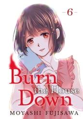 Burn the House Down 6