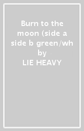 Burn to the moon (side a side b green/wh