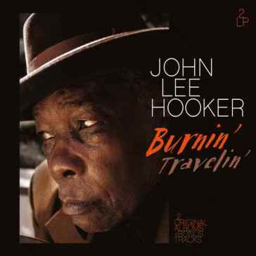 Burnin', travelin' - John Lee Hooker