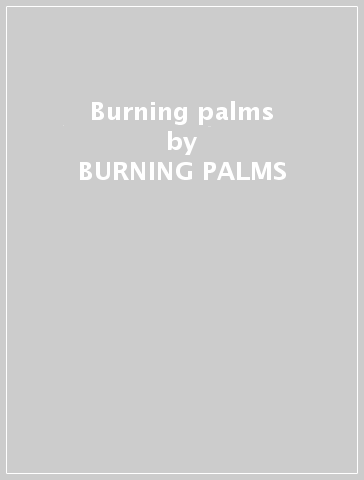 Burning palms - BURNING PALMS