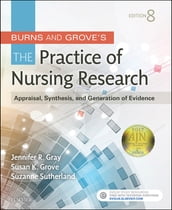 Burns and Grove s The Practice of Nursing Research - E-Book