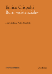 Burri «esistenziale». Un «taccuino critico» storico preceduto da un dialogo attuale