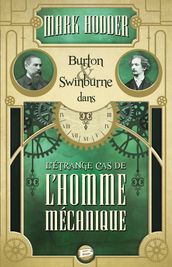 Burton & Swinburne : L Étrange cas de l homme mécanique