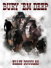 Bury  Em Deep: A bone gnawing, chilling tale of Western Horror