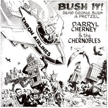 Bush it / send george bush a pretzel - D./CHERNOBL CHERNEY