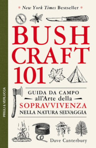 Bushcraft 101. Guida da campo all'arte della sopravvivenza nella natura selvaggia - Dave Canterbury