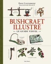 Bushcraft, le guide illustré