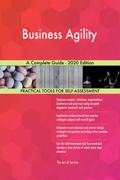 Business Agility A Complete Guide - 2020 Edition