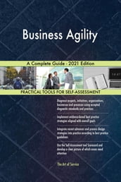 Business Agility A Complete Guide - 2021 Edition