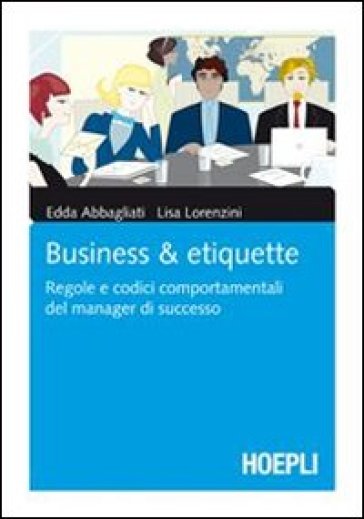 Business & Etiquette - Edda Abbagliati - Lisa Lorenzini