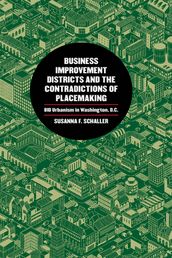 Business Improvement Districts and the Contradictions of Placemaking