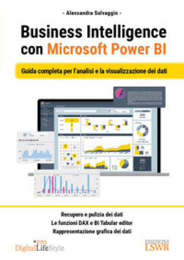 Business Intelligence con Microsoft Power BI. Guida completa per l'analisi e la visualizzazione dei dati - Alessandra Salvaggio