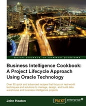 Business Intelligence Cookbook: A Project Lifecycle Approach Using Oracle Technology