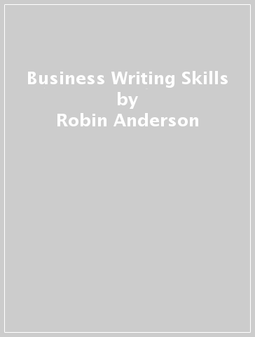 Business Writing Skills - Robin Anderson