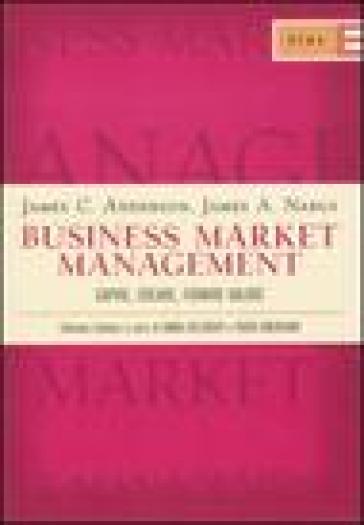 Business market management. Capire, creare, fornire valore - James A. Narus | 