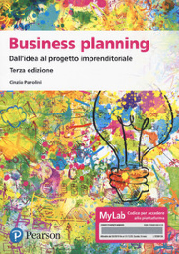 Business planning. Dall'idea al progetto imprenditoriale. Ediz. MyLab. Con Contenuto digitale per accesso on line - Cinzia Parolini