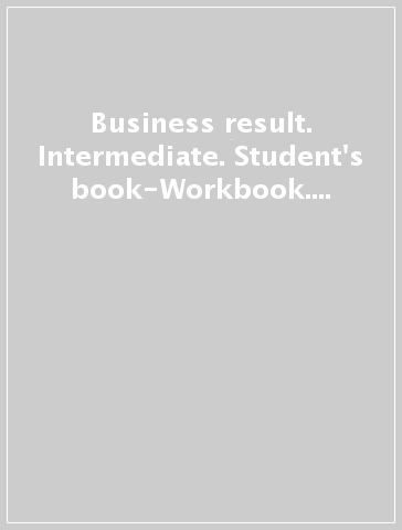 Business result. Intermediate. Student's book-Workbook. Per le Scuole superiori. Con e-book. Con espansione online