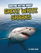 Busting Myths About Great White Sharks