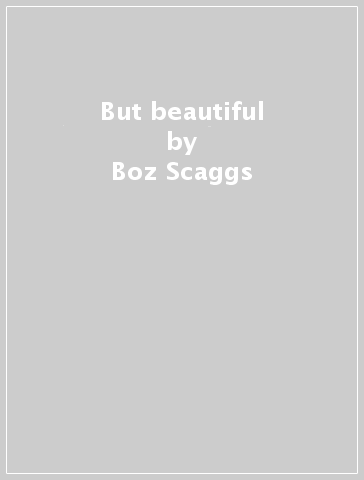 But beautiful - Boz Scaggs
