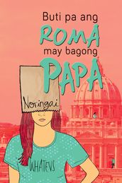 Buti Pa ang Roma, May Bagong Papa