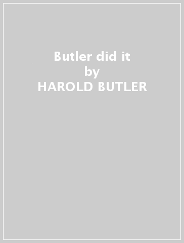 Butler did it - HAROLD BUTLER