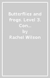 Butterflies and frogs. Level 3. Con espansione online