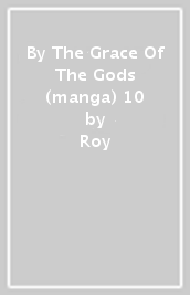 By The Grace Of The Gods (manga) 10