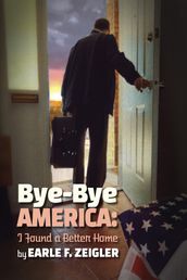 Bye-Bye America: I ve Found a Better Home
