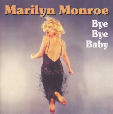 Bye bye baby - Marilyn Monroe