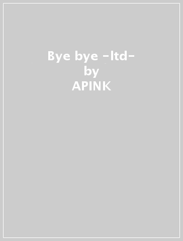 Bye bye -ltd- - APINK