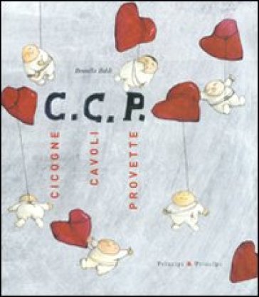 C. C. P. Cicogne, cavoli, provette - Brunella Baldi