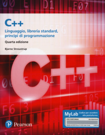 C++. Linguaggio, libreria standard, principi di programmazione. Ediz. Mylab. Con aggiornamento online - Bjarne Stroustrup