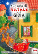 C è aria di Natale e di gioia. Ediz. illustrata