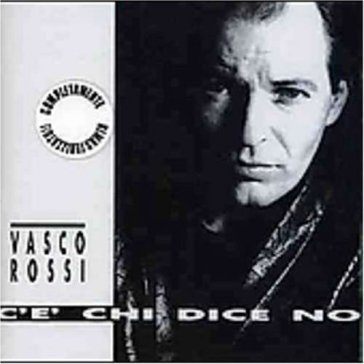 C'e' chi dice no (rem) - Vasco Rossi