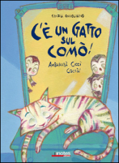 C è un gatto sul comò! Ambarabà Ciccì Coccò!