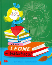 C è un leone in biblioteca! Ediz. a colori