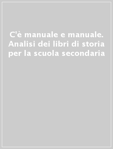 C'è manuale e manuale. Analisi dei libri di storia per la scuola secondaria