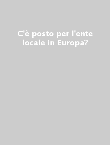 C'è posto per l'ente locale in Europa?