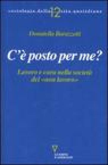 C'è posto per me? Lavoro e cura nella società del «non lavoro» - Donatella Barazzetti