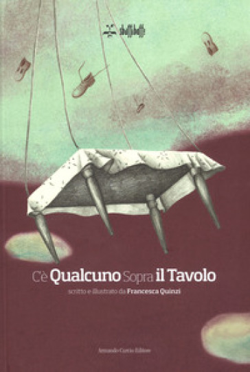 C'è qualcuno sopra il tavolo. Ediz. a colori - Francesca Quinzi