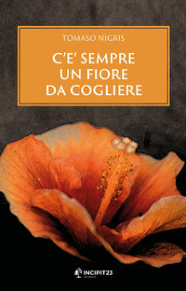 C'è sempre un fiore da cogliere - Tomaso Nigris