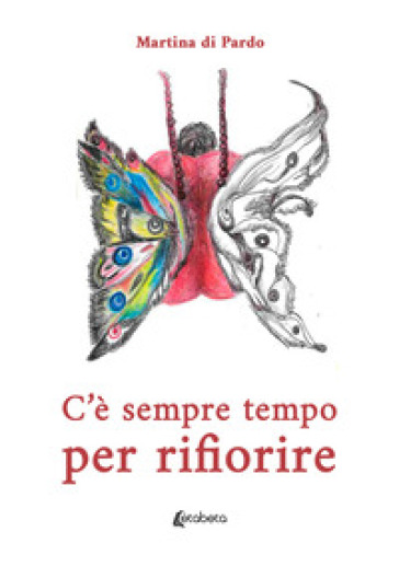 C'è sempre tempo per rifiorire - Martina Di Pardo