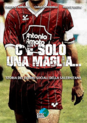 C è solo una maglia... Storia dei colori sociali della Salernitana