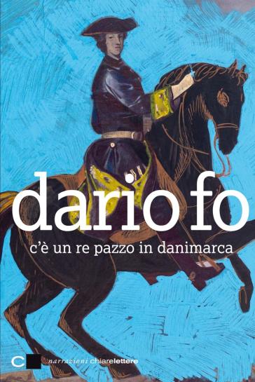 C'è un re pazzo in Danimarca - Dario Fo