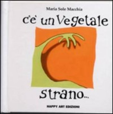 C'è un vegetale strano - Maria Sole Macchia