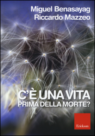 C'è una vita prima della morte? - Miguel Benasayag - Riccardo Mazzeo